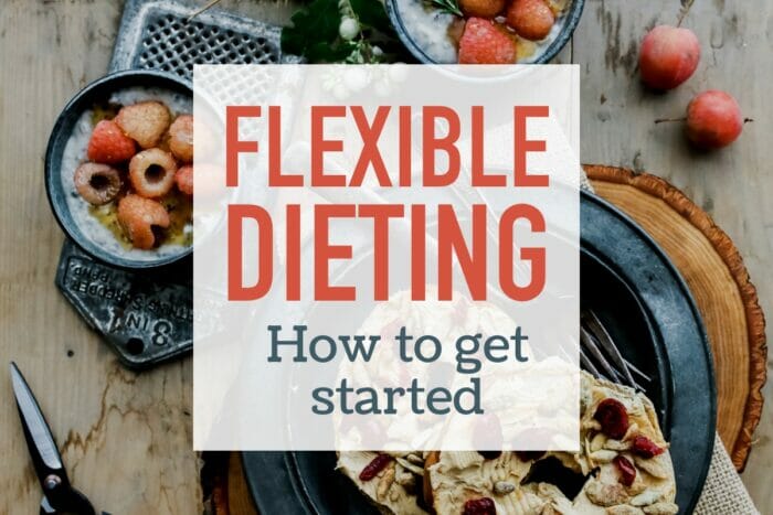 Flexible Dieting - How to get started